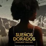 Marileidy Paulino revela nuevo póster de su documental "Sueños Dorados" previo a su estreno